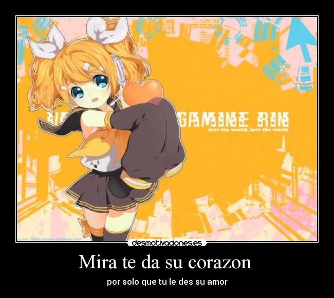 Mira te da su corazon - por solo que tu le des su amor