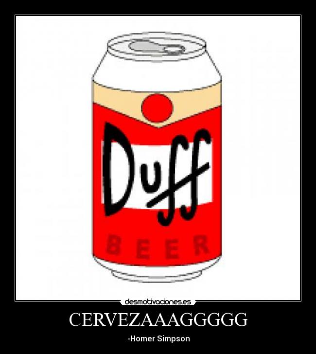 CERVEZAAAGGGGG - -Homer Simpson