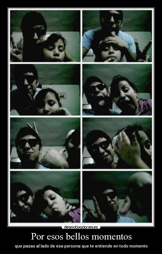 Por esos bellos momentos -