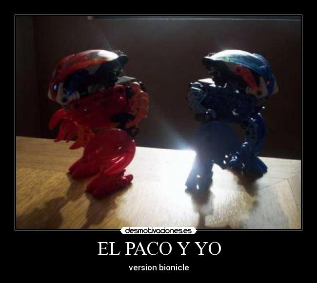 EL PACO Y YO - version bionicle