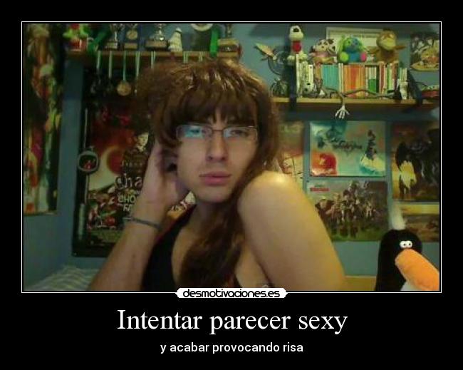 Intentar parecer sexy - y acabar provocando risa