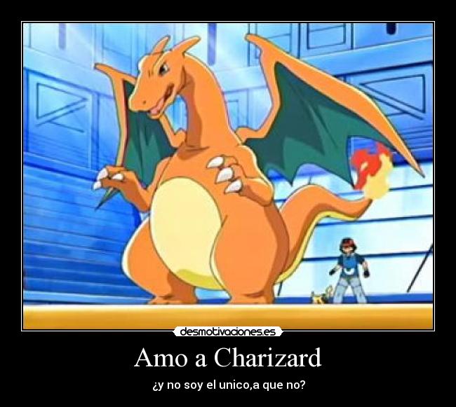 Amo a Charizard -