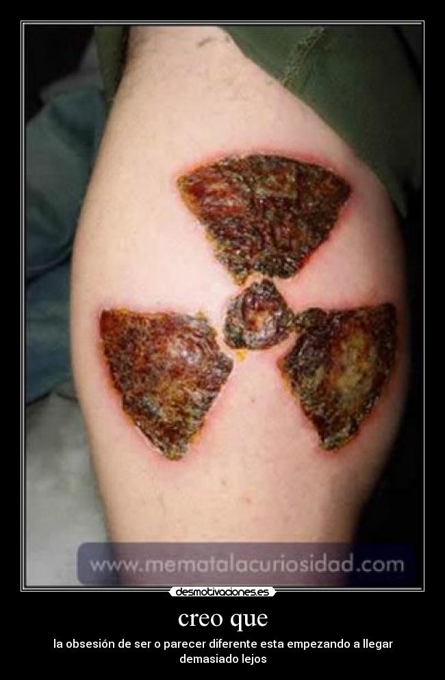 creo que - la obsesión de ser o parecer diferente esta empezando a llegar demasiado lejos