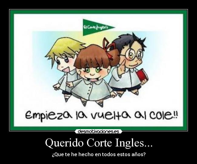 Querido Corte Ingles... - ¿Que te he hecho en todos estos años?