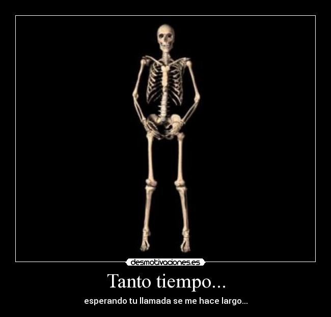 Tanto tiempo... - esperando tu llamada se me hace largo...