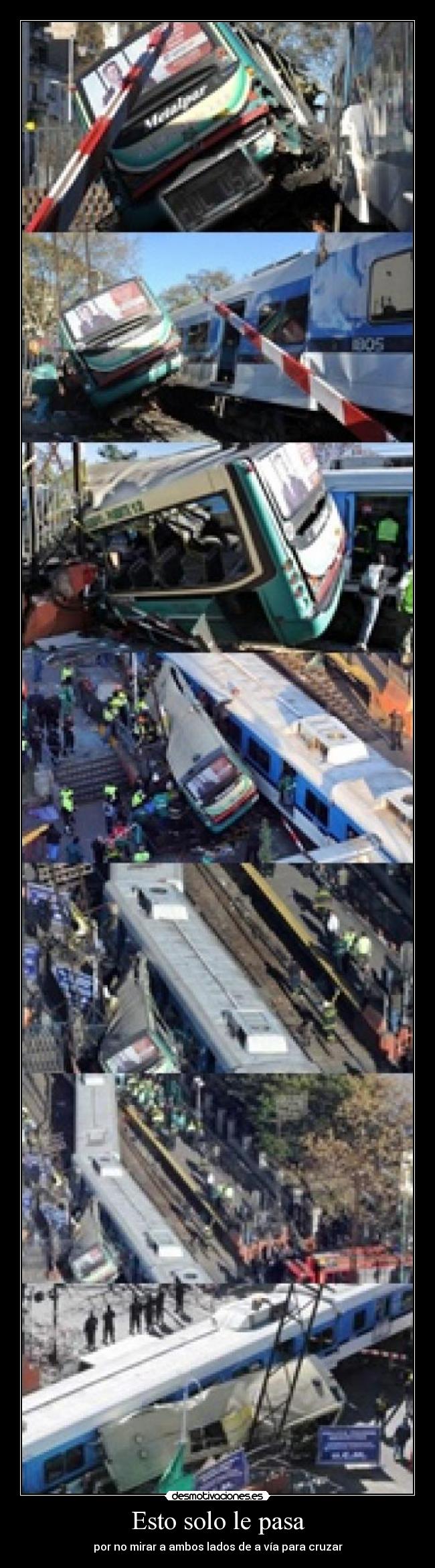 Esto solo le pasa - por no mirar a ambos lados de a vía para cruzar