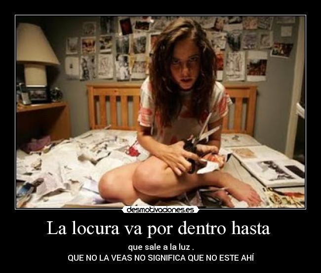 La locura va por dentro hasta -