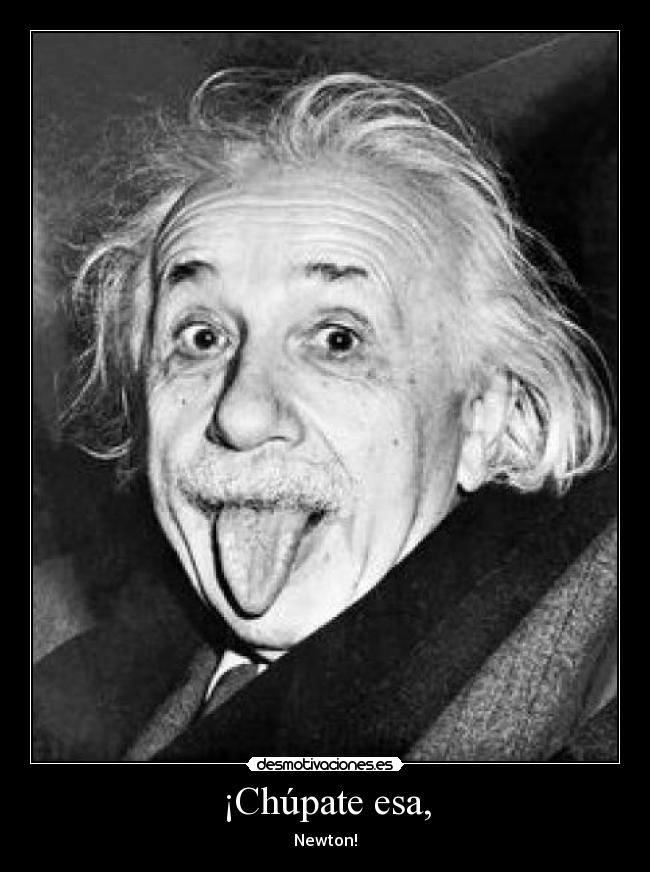 ¡Chúpate esa, -