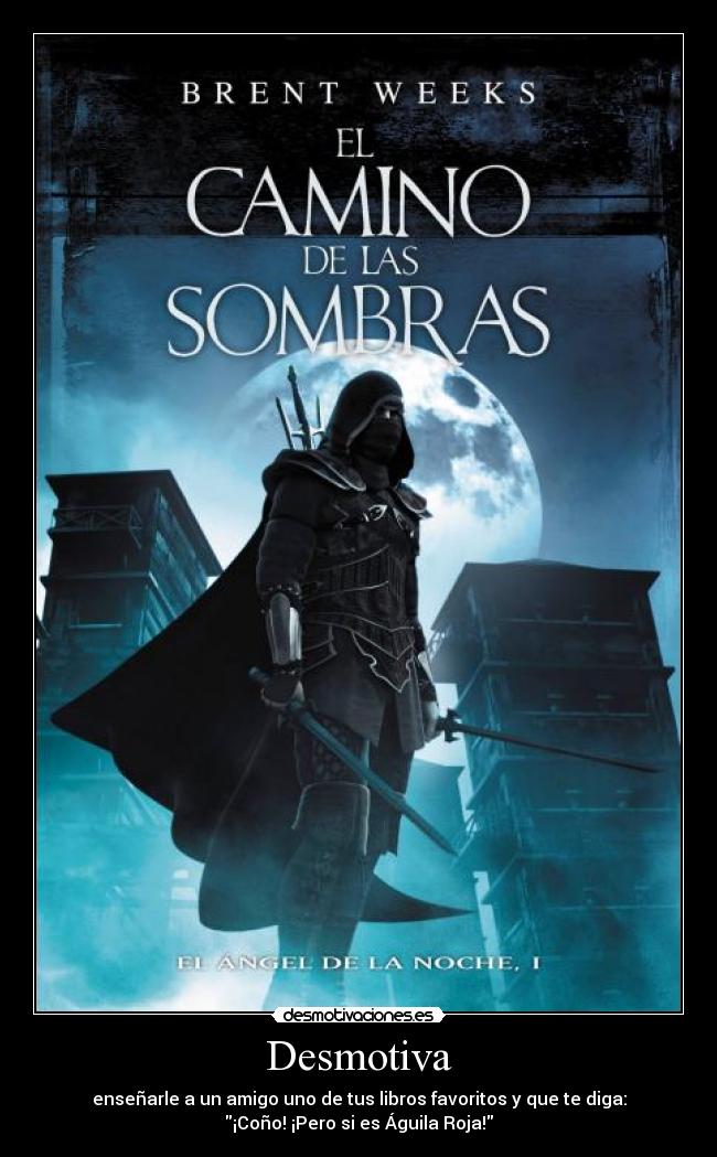 carteles brent weeks angel noche kylar stern durzo blint azoth aguila roja desmotivaciones