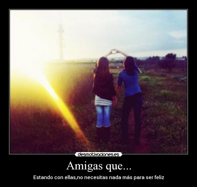 Amigas que... -