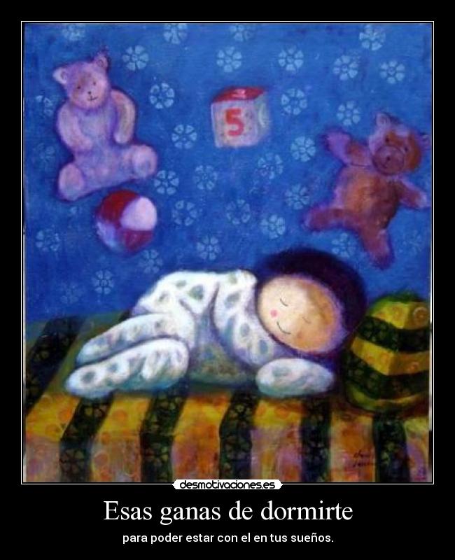 Esas ganas de dormirte - 