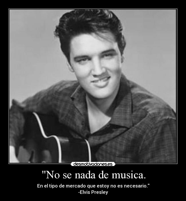 No se nada de musica. -