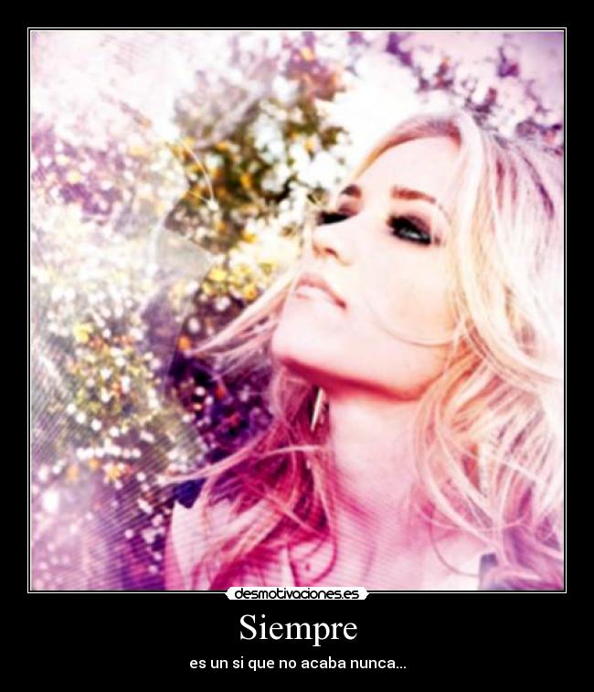 Siempre - es un si que no acaba nunca...