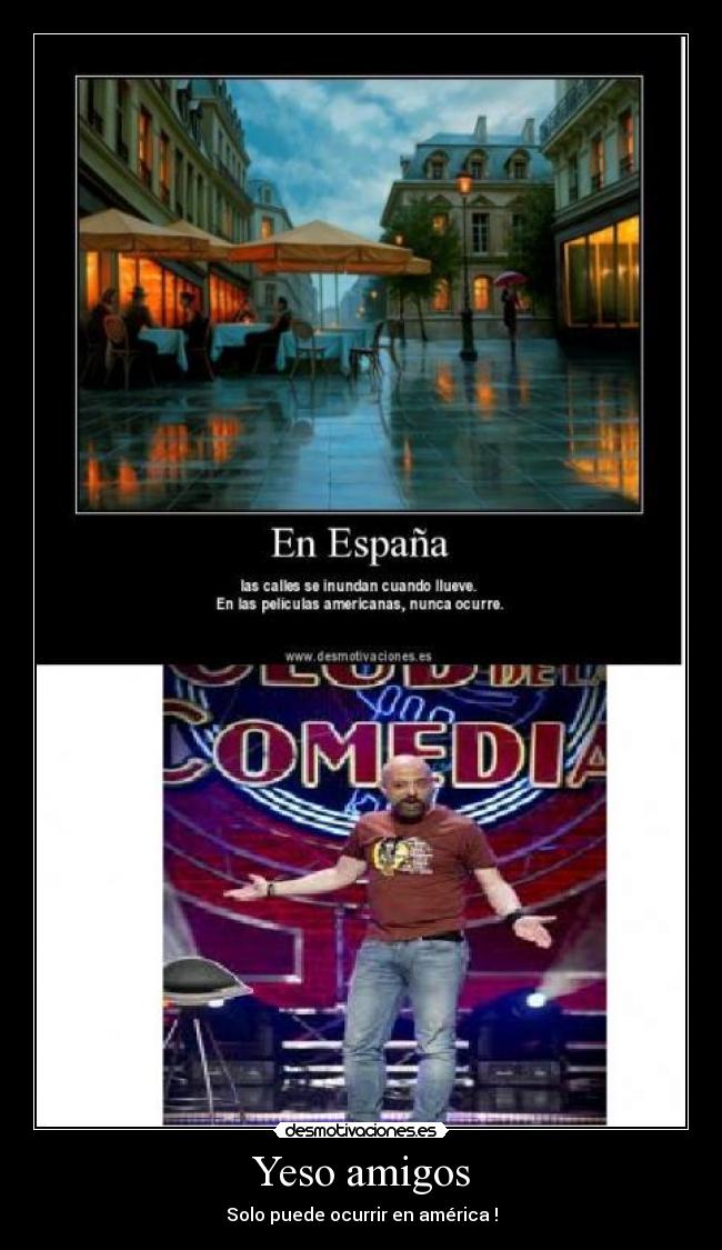 Yeso amigos - Solo puede ocurrir en américa !