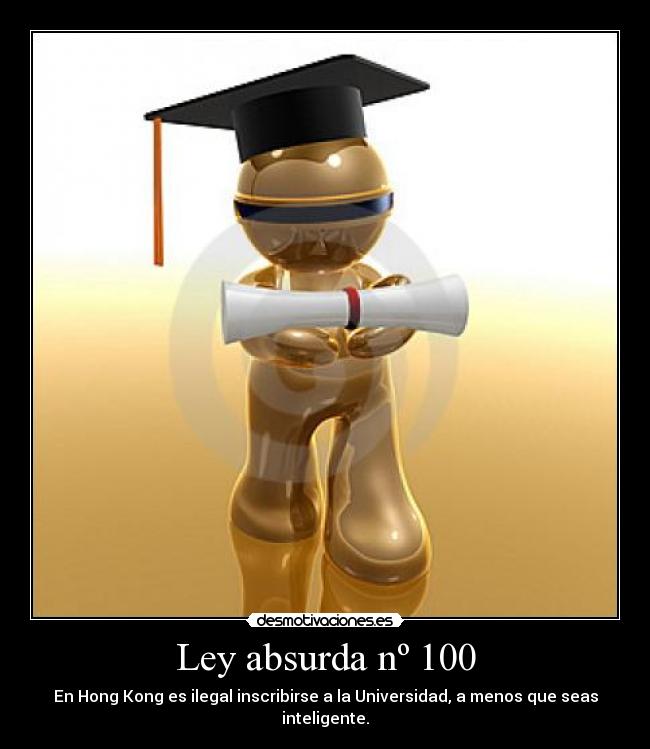 Ley absurda nº 100 - En Hong Kong es ilegal inscribirse a la Universidad, a menos que seas inteligente.