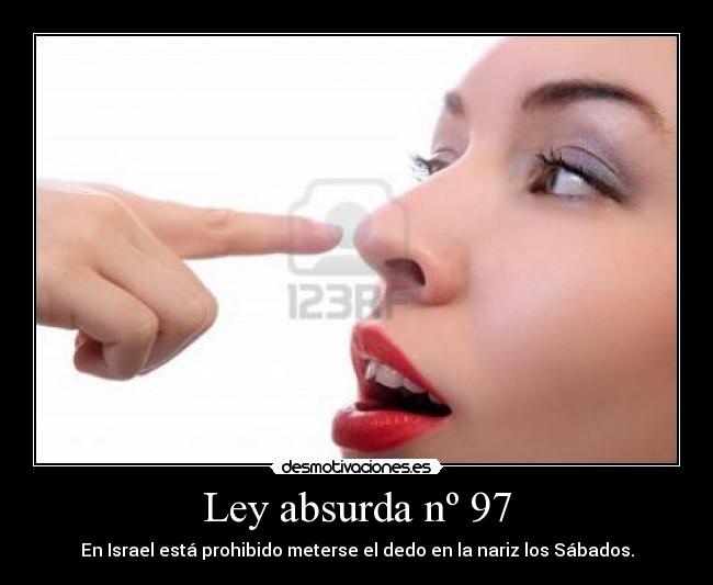 Ley absurda nº 97 - En Israel está prohibido meterse el dedo en la nariz los Sábados.