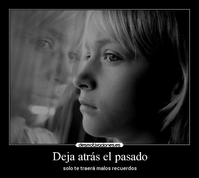 Deja atrás el pasado -