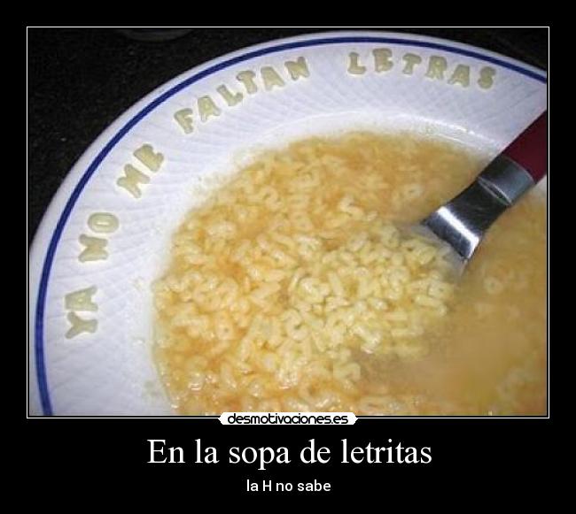 En la sopa de letritas - la H no sabe