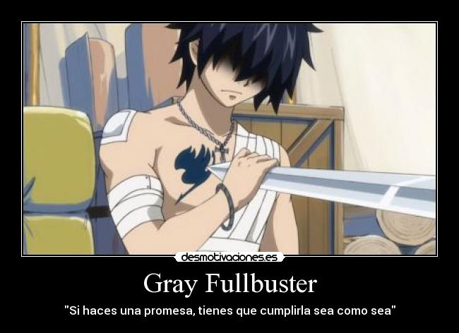 Gray Fullbuster - Si haces una promesa, tienes que cumplirla sea como sea