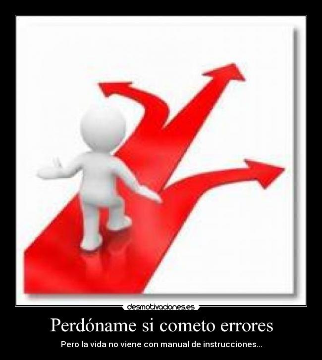 Perdóname si cometo errores - Pero la vida no viene con manual de instrucciones...