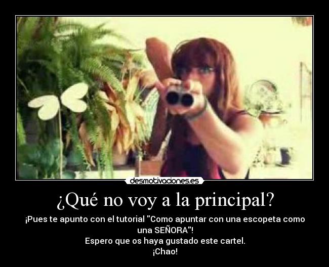 ¿Qué no voy a la principal? -