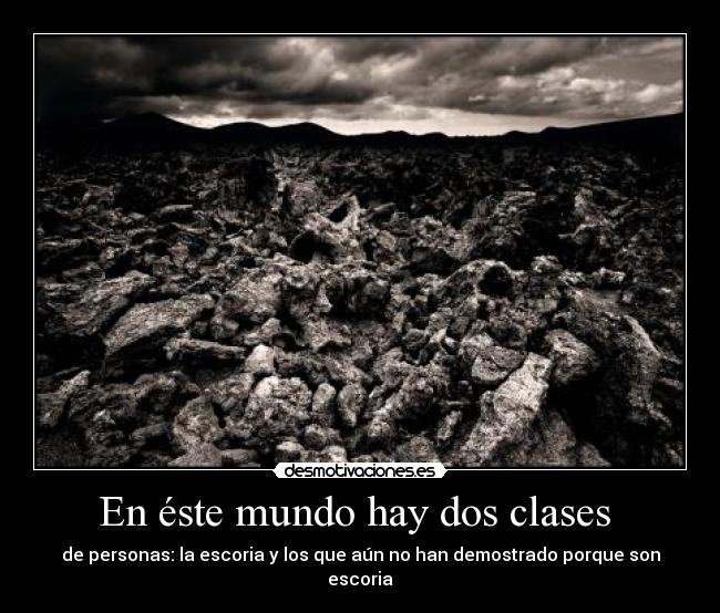 En éste mundo hay dos clases -