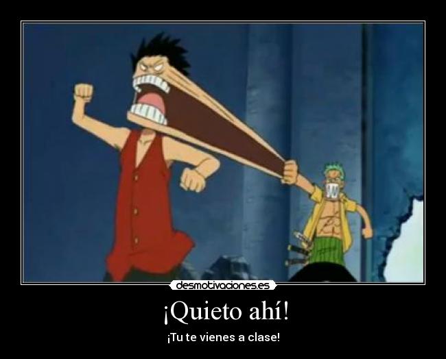 ¡Quieto ahí! - ¡Tu te vienes a clase!