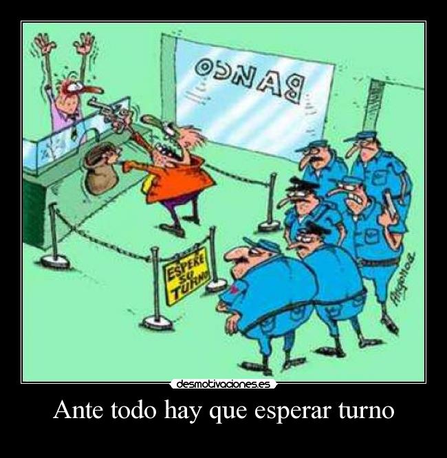Ante todo hay que esperar turno -