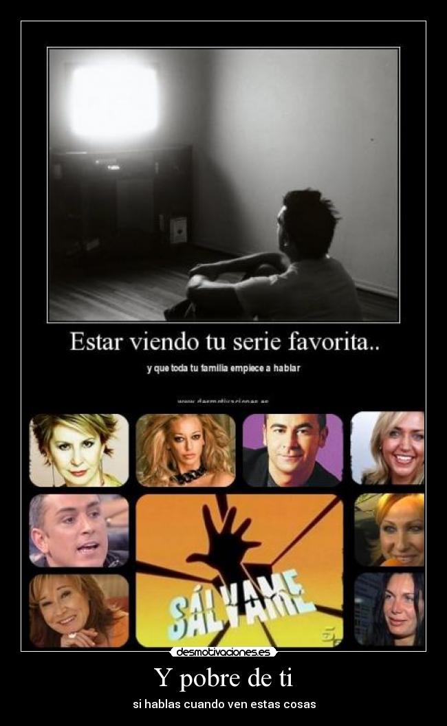 Y pobre de ti - si hablas cuando ven estas cosas