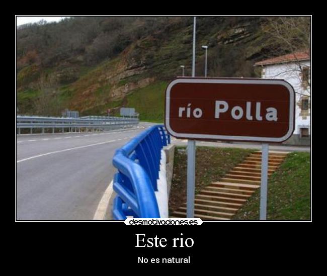 Este rio - No es natural