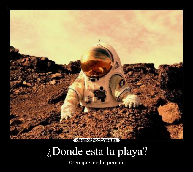 ¿Donde esta la playa? - Creo que me he perdido