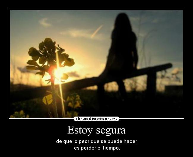 Estoy segura -