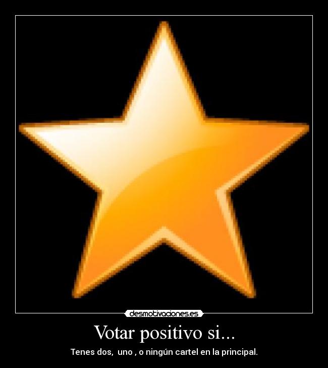 Votar positivo si... - Tenes dos,  uno , o ningún cartel en la principal.