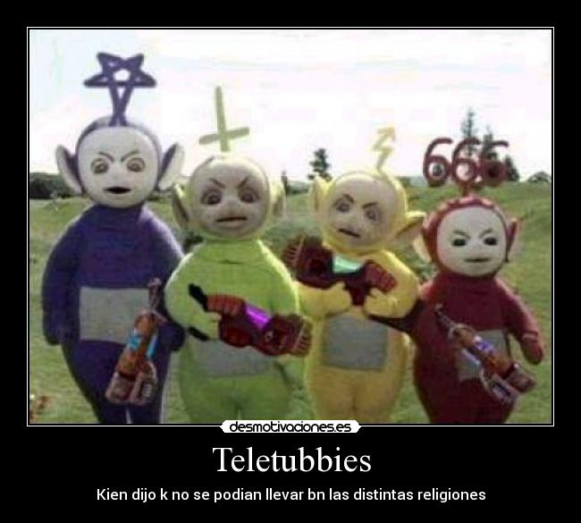 Teletubbies - Kien dijo k no se podian llevar bn las distintas religiones