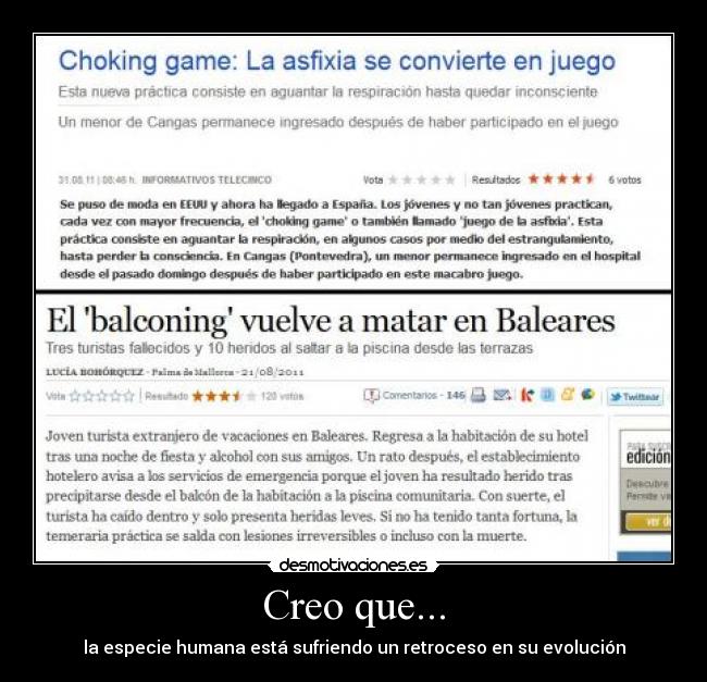 Creo que... - la especie humana está sufriendo un retroceso en su evolución