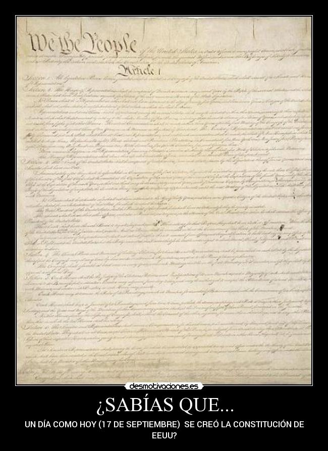 ¿SABÍAS QUE... - UN DÍA COMO HOY (17 DE SEPTIEMBRE)  SE CREÓ LA CONSTITUCIÓN DE EEUU?
