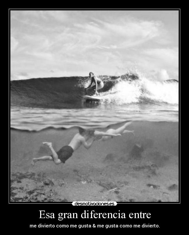 Esa gran diferencia entre -