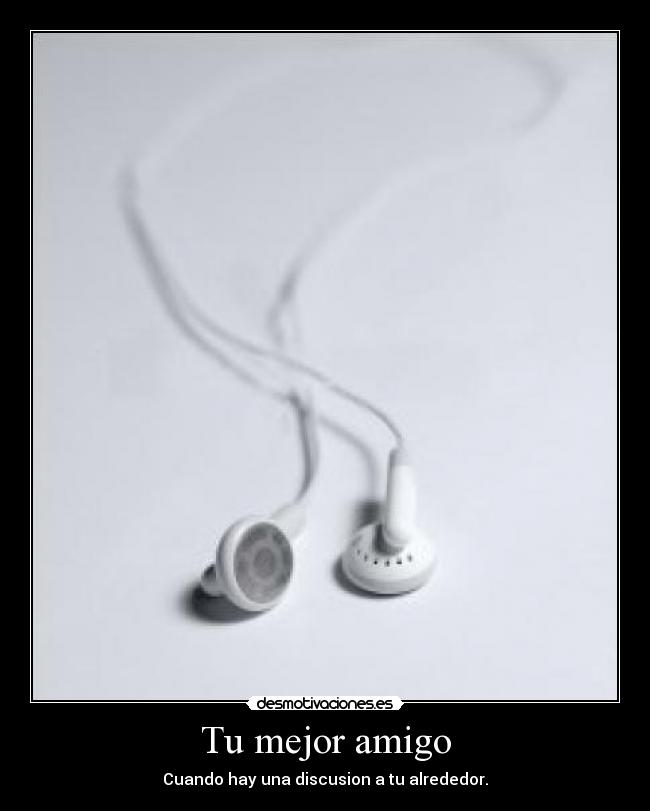 Tu mejor amigo - Cuando hay una discusion a tu alrededor.