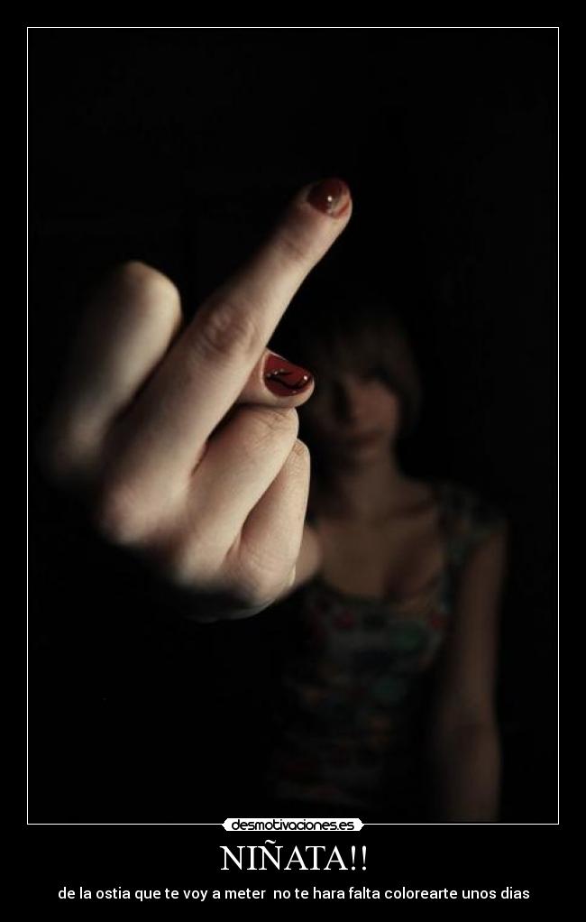 NIÑATA!! - de la ostia que te voy a meter no te hara falta colorearte unos dias