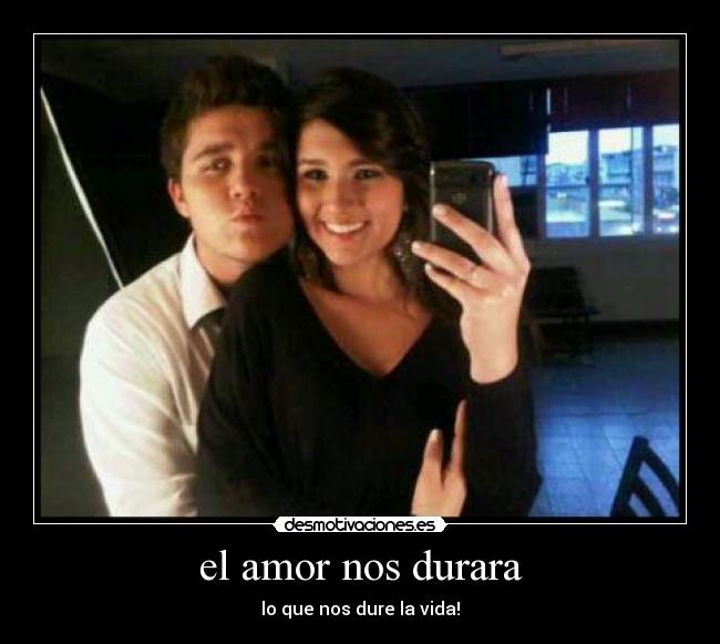 el amor nos durara -
