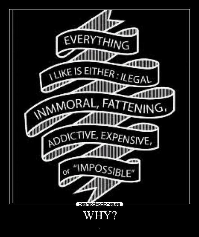 WHY? - .