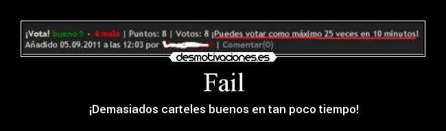 Fail - ¡Demasiados carteles buenos en tan poco tiempo!