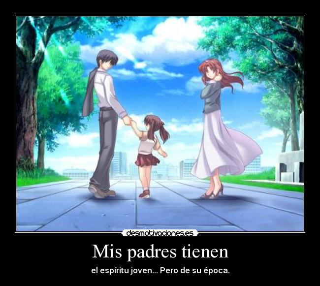 Mis padres tienen - el espíritu joven... Pero de su época.