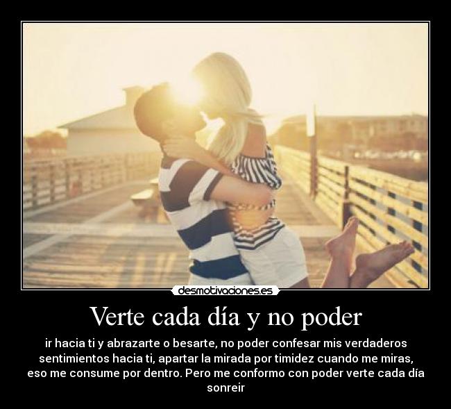 Verte cada día y no poder -