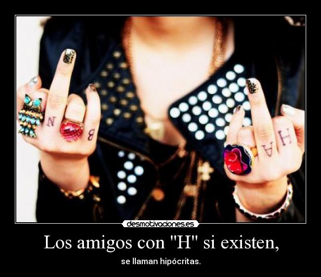 Los amigos con H si existen, - 