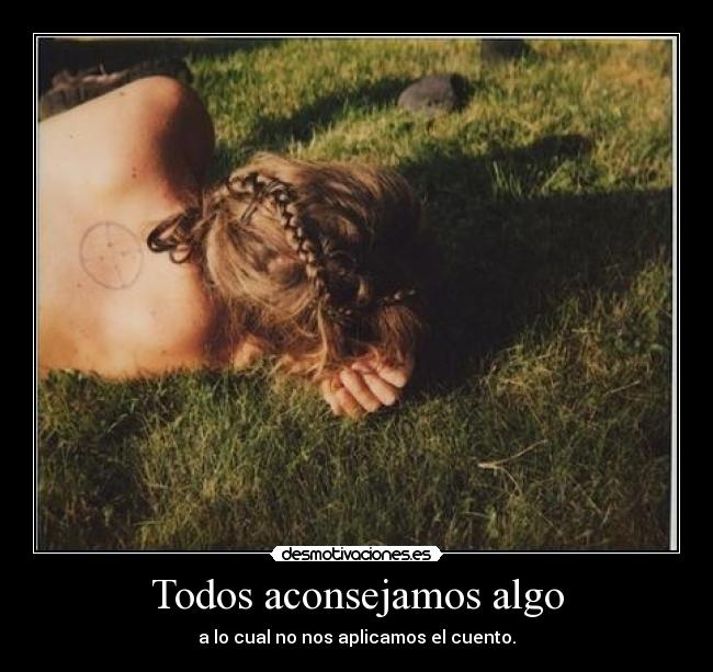 Todos aconsejamos algo -