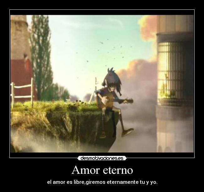 Amor eterno - el amor es libre,giremos eternamente tu y yo.