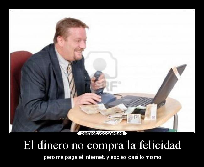 El dinero no compra la felicidad - 