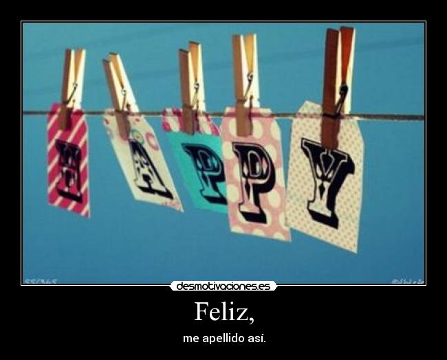 Feliz, -