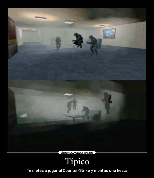 Típico - Te metes a jugar al Counter-Strike y montas una fiesta